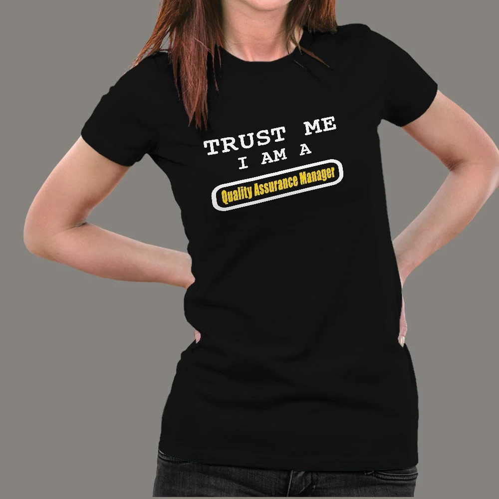 Trust Me I Am A Quality Assurance Manager Women's T-Shirt