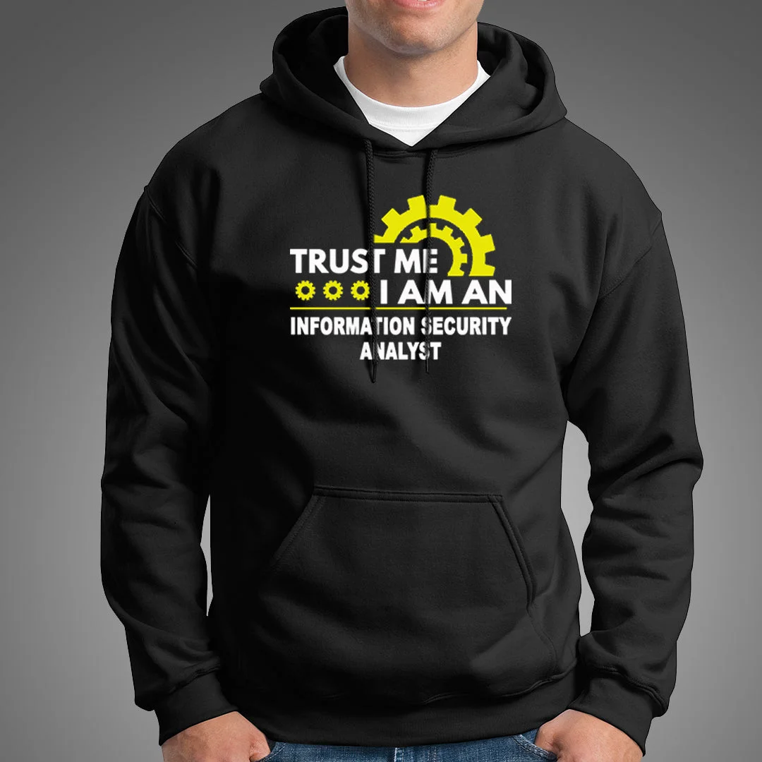 Trust Me I Am An Information Security Analyst Hoodies For Men
