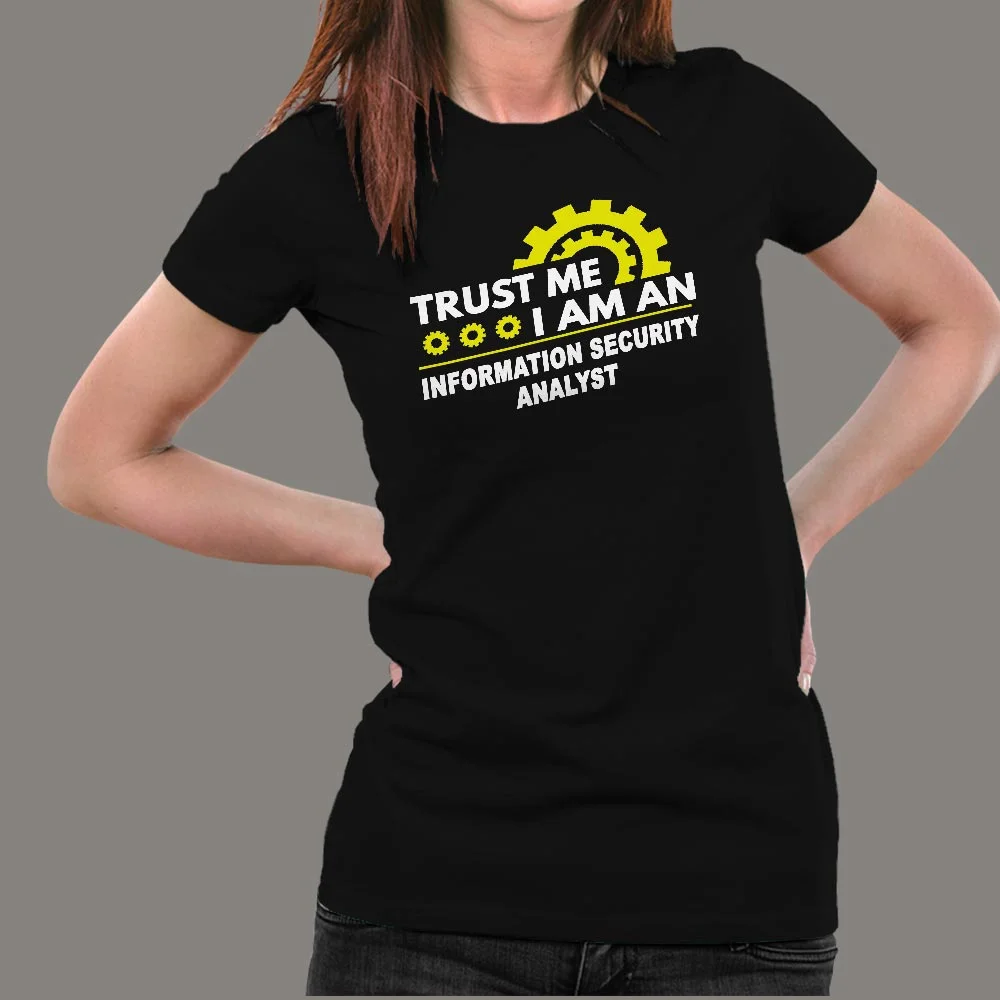 Trust Me I Am An Information Security Analyst T-Shirt For Women