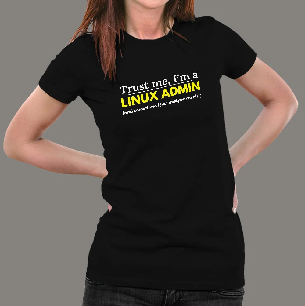 Trust Me I Am A Linux Administrator Funny Programmer T-Shirt For Women