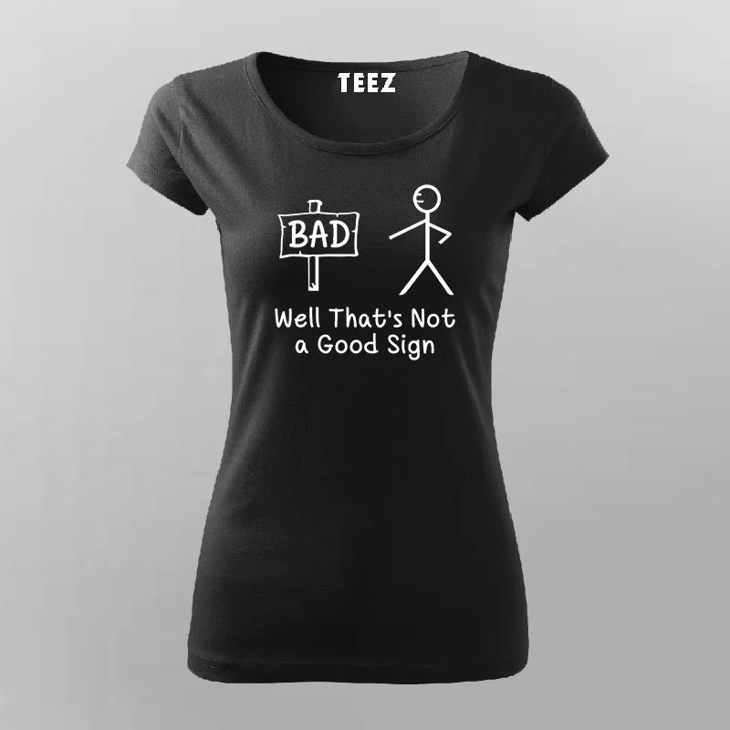 Well That’s Not A Good Sign Funny Bad T-Shirt For Women