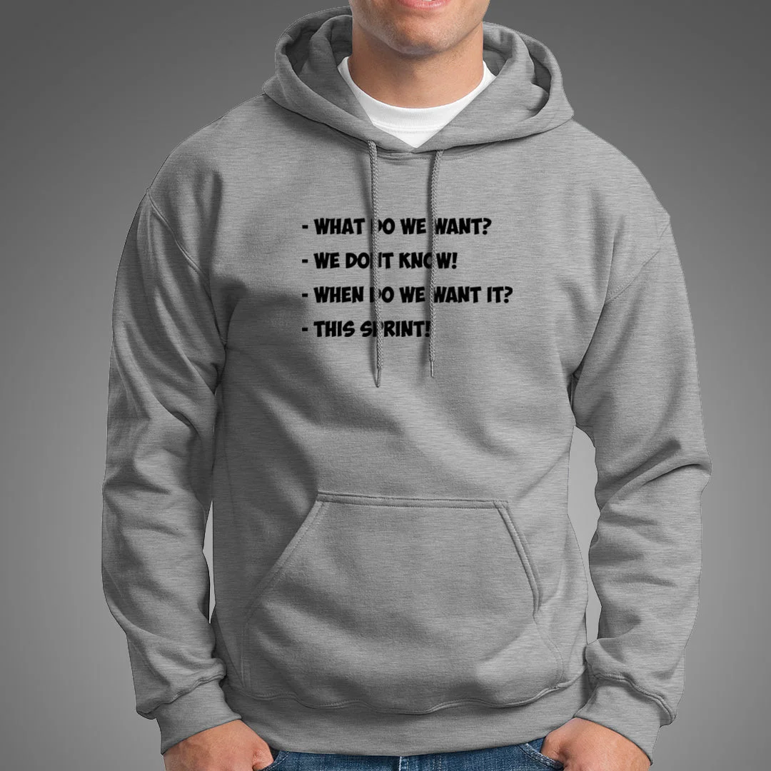 When do we want it? This sprint! Hoodies For Men