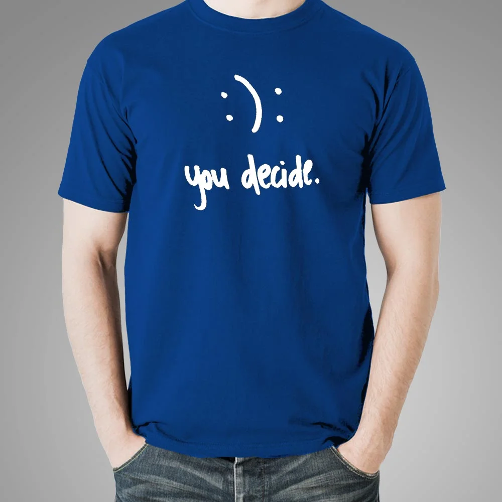 Happy Or Sad You Decide T-Shirt For Men