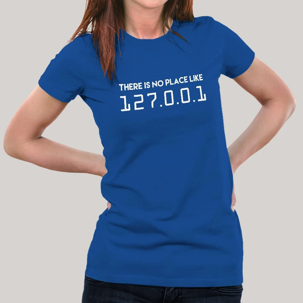 There is no place like 127.0.0.1 (Home) Women's T-shirt