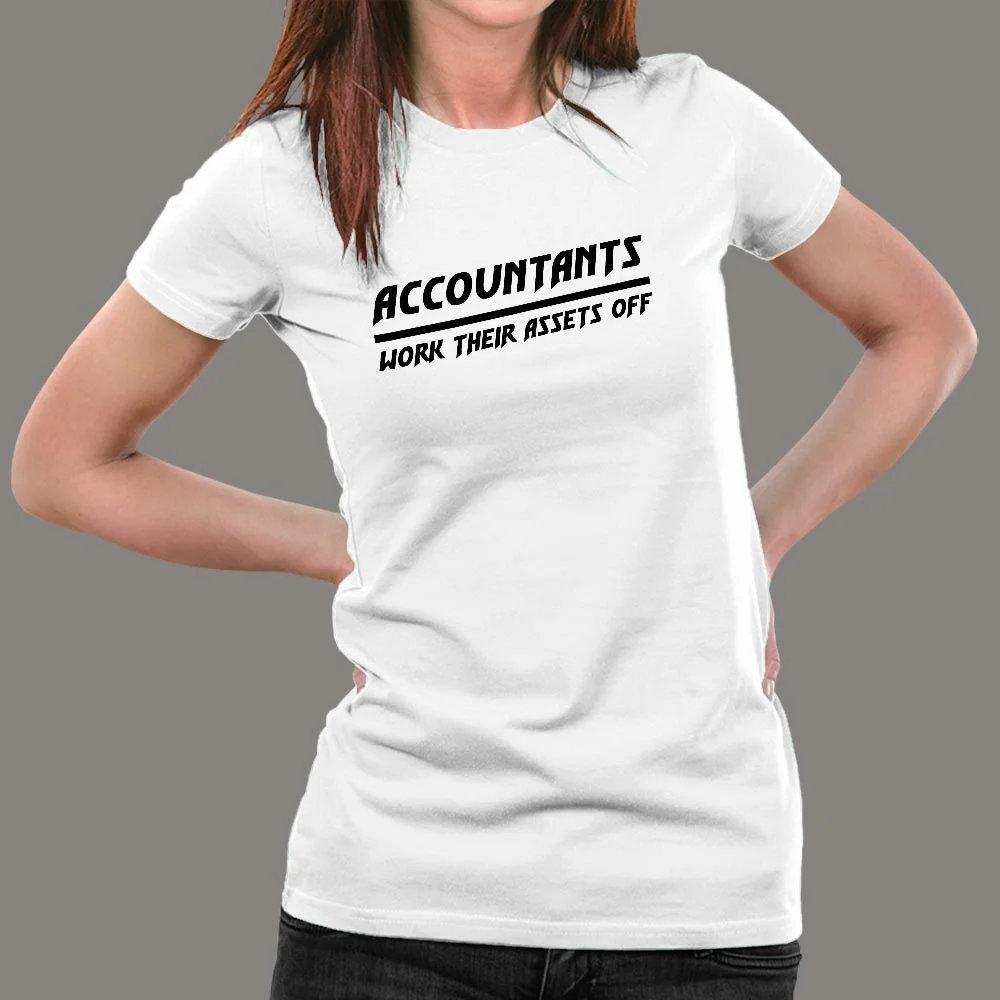 Accountants Work Their Assets Off T-Shirt For Women
