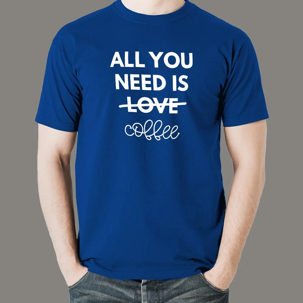All You Need Is Love And Coffee T-Shirt For Men