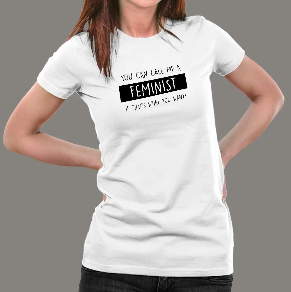 Call Me a Feminist - Bold Statement Shirt