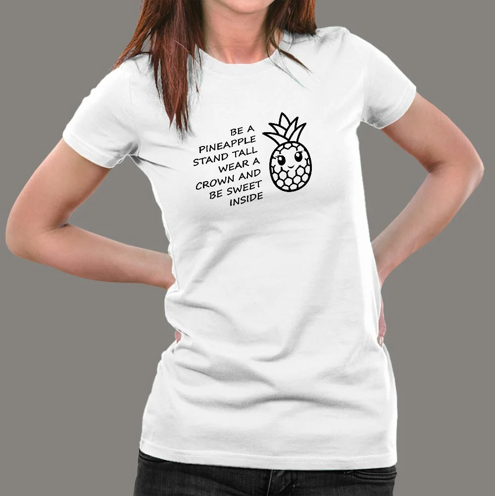 Be A Pineapple Stand Tall Wear A Crown Be Sweet T-Shirt For Women