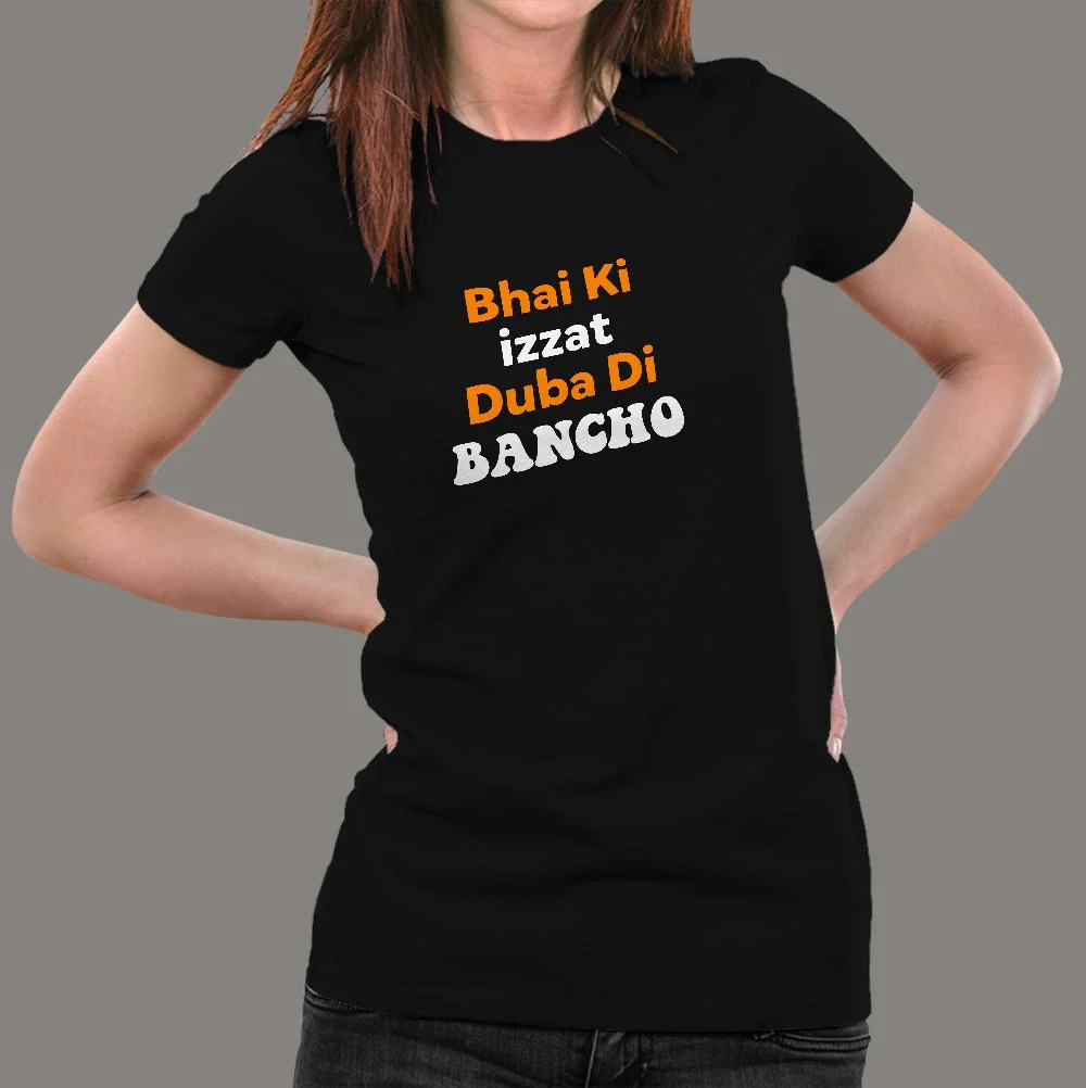 Bhai Ki Izzat Duba Di Bancho Funny T-Shirt For Women