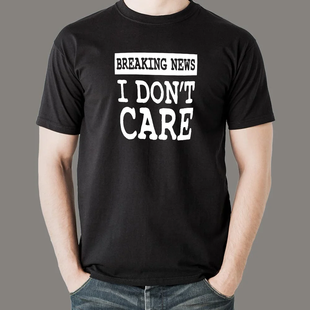 Breaking News I Don't Care T-shirt for Men