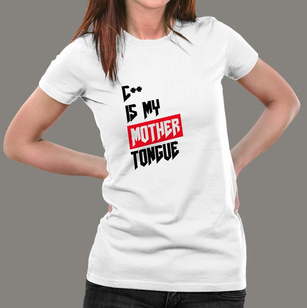 C++ Is My Mother Tongue Funny Programmer T-Shirt For Women