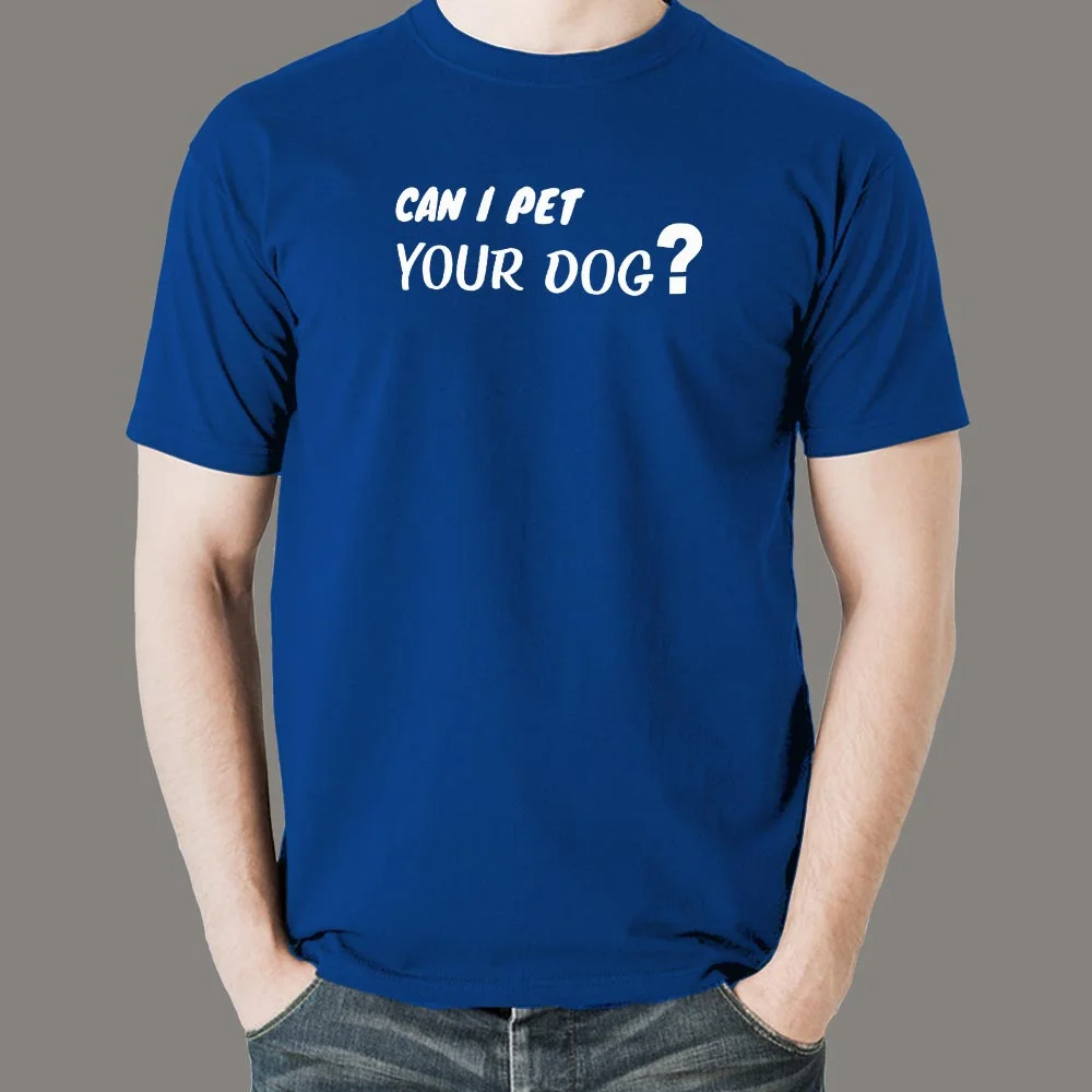 Can I Pet Your Dog T-Shirt For Men