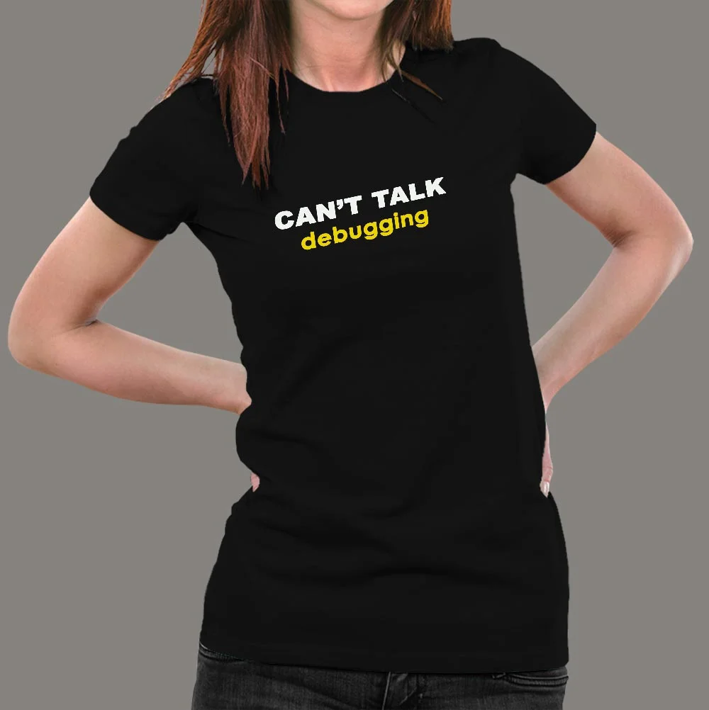 Can't Talk, Debugging - Women's Coding Tee