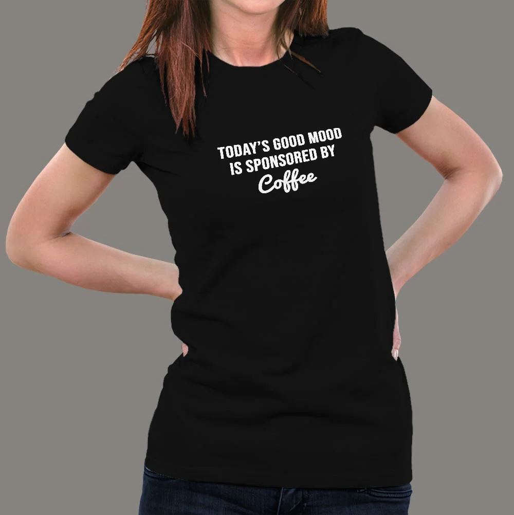 Today's Good Mood Is Sponsored By Coffee Women's T-Shirt