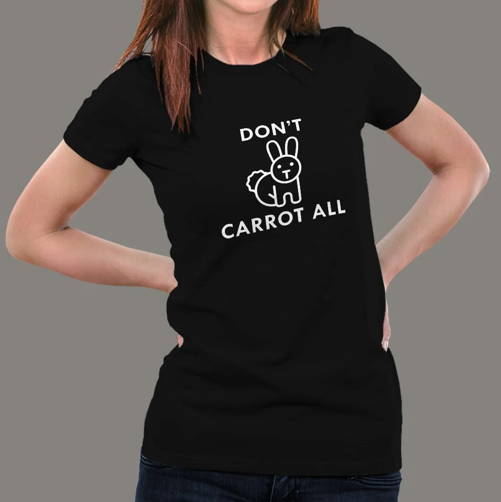 I Don't Carrot All funny T-shirt for Women