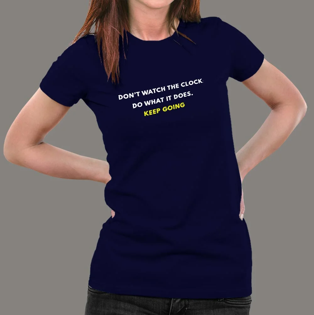 Don't Watch The Clock Do What It Does Keep Going Women's T-Shirt