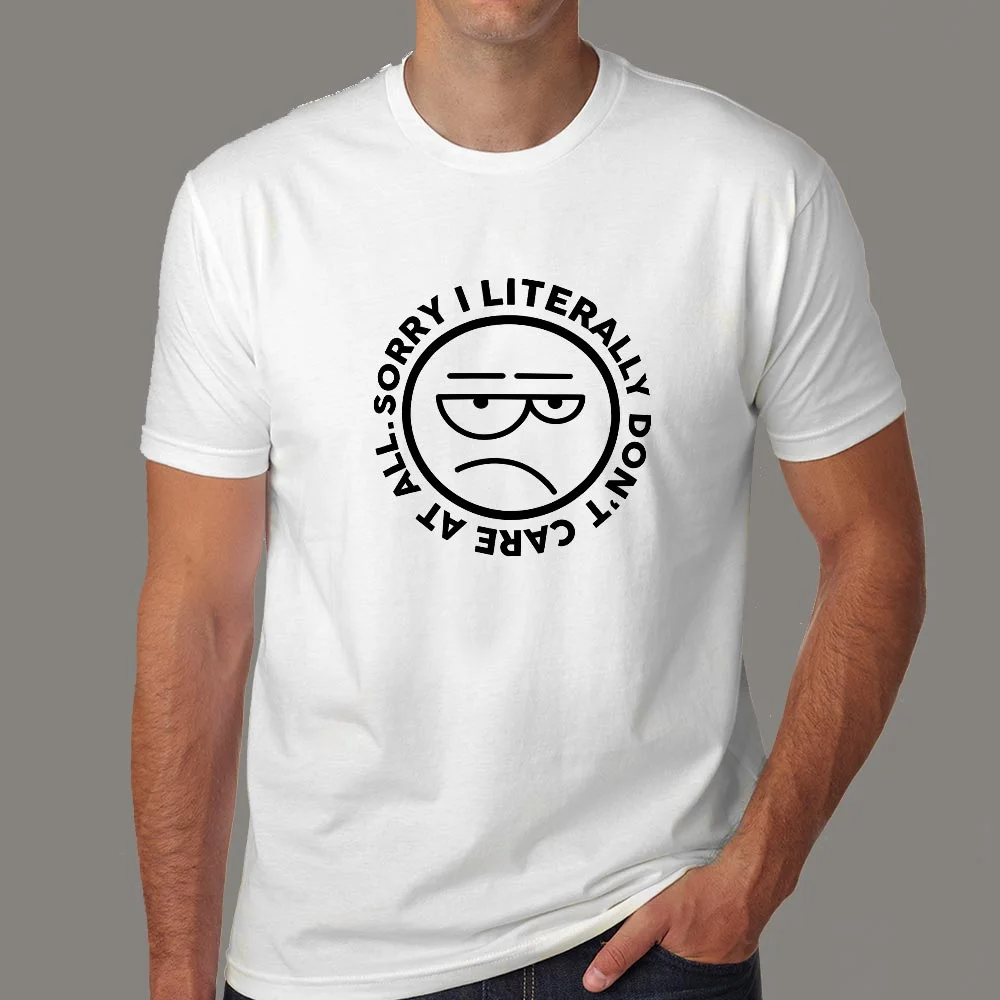 Sorry, I Literally Don’t care at all Men’s Attitude T-shirt
