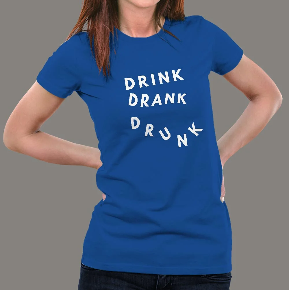 Drink Drank Drunk T-Shirts For Women