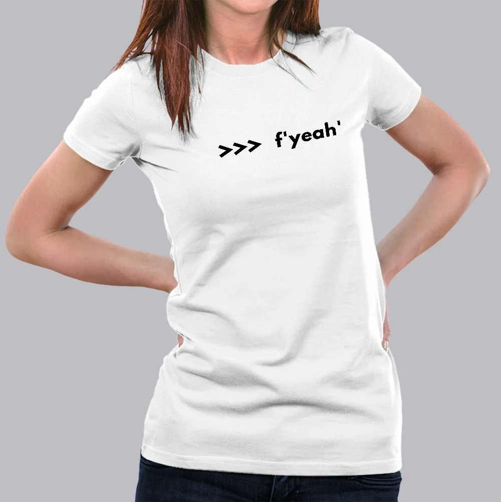 Funny Python Shell Code F-string >>> f yeah T-Shirt For Women