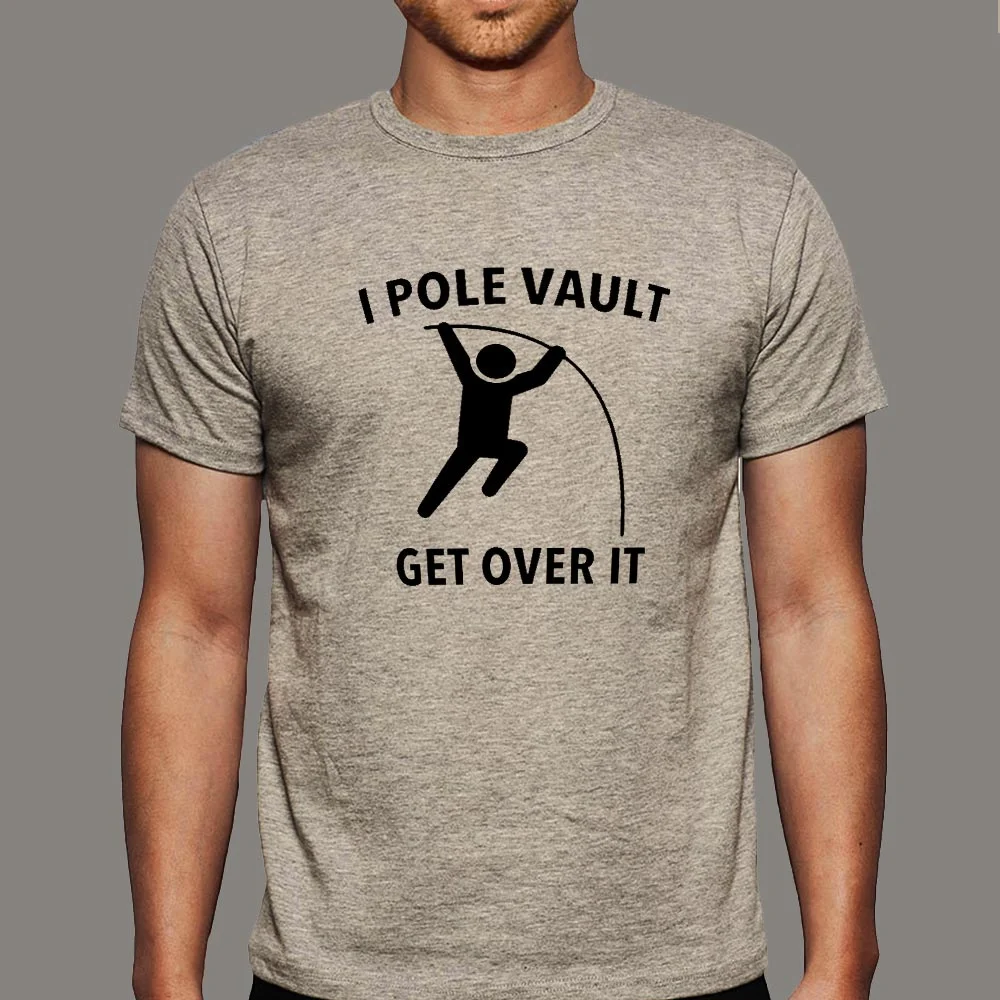 I Pole Vault Get Over It T-shirt for Men