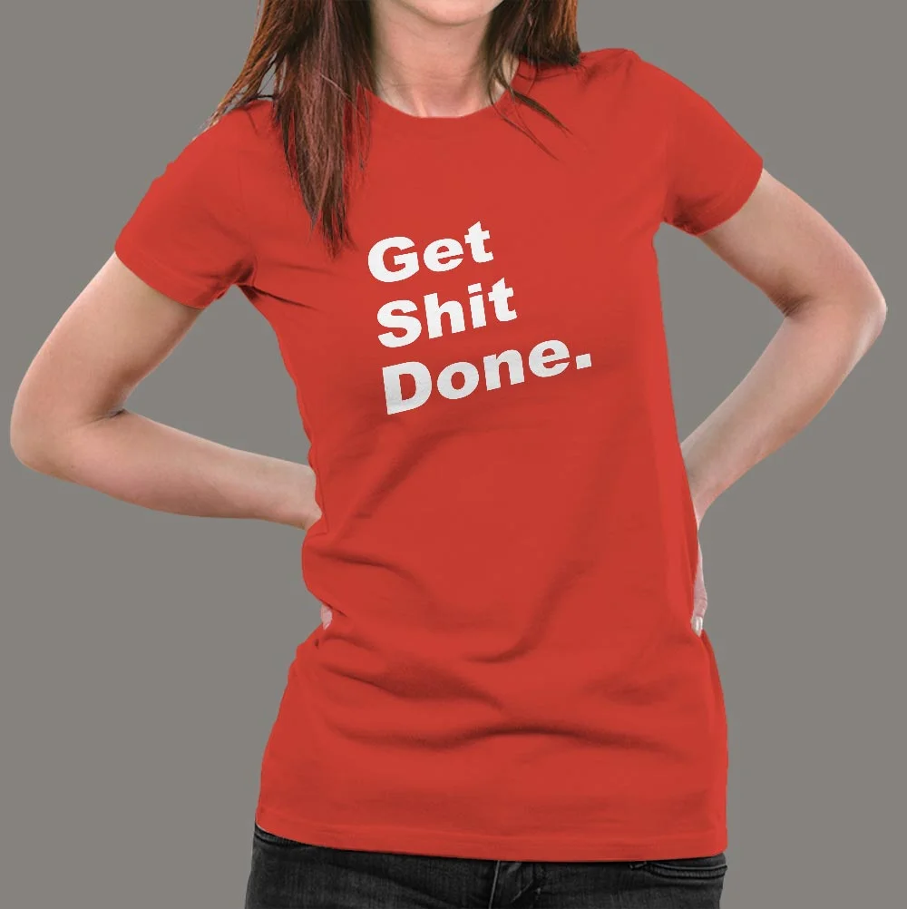 Get Shit Done Attitude T-Shirt For Women