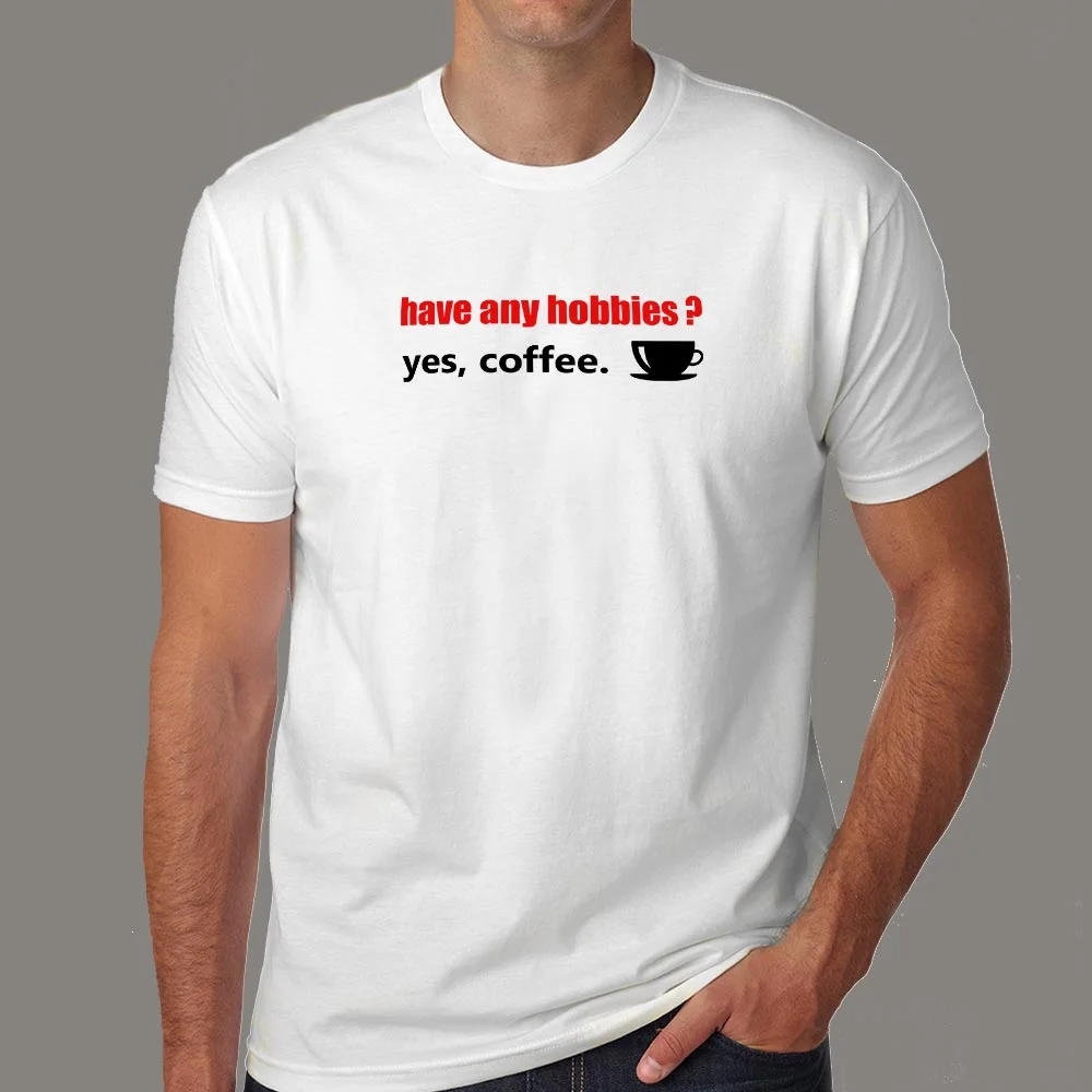 Have Any Hobbies? Yes Coffee T-Shirt For Men