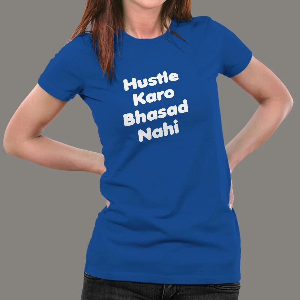 Hustle Karo Bhasad Nahi T-Shirt For Women