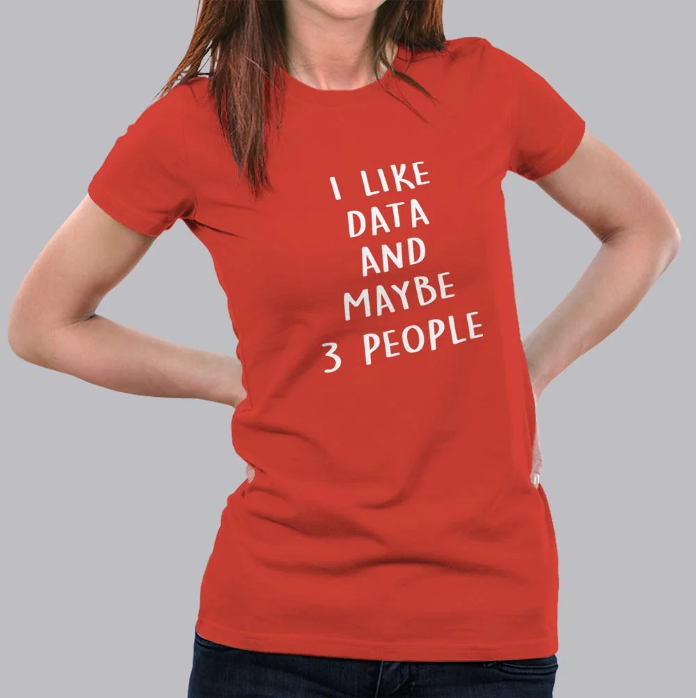 I Like Data And Maybe 3 People Women's T-Shirt