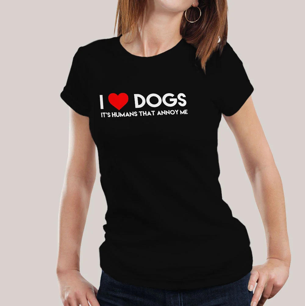 I Love Dogs, It's Humans That Annoy Me, Women's T-shirt