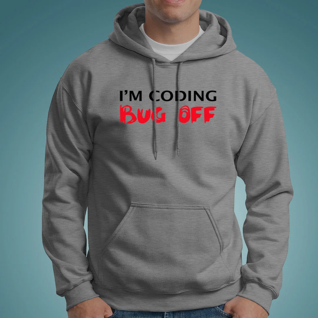 I'm Coding Bug Off Programmer Funny Hoodies For Men