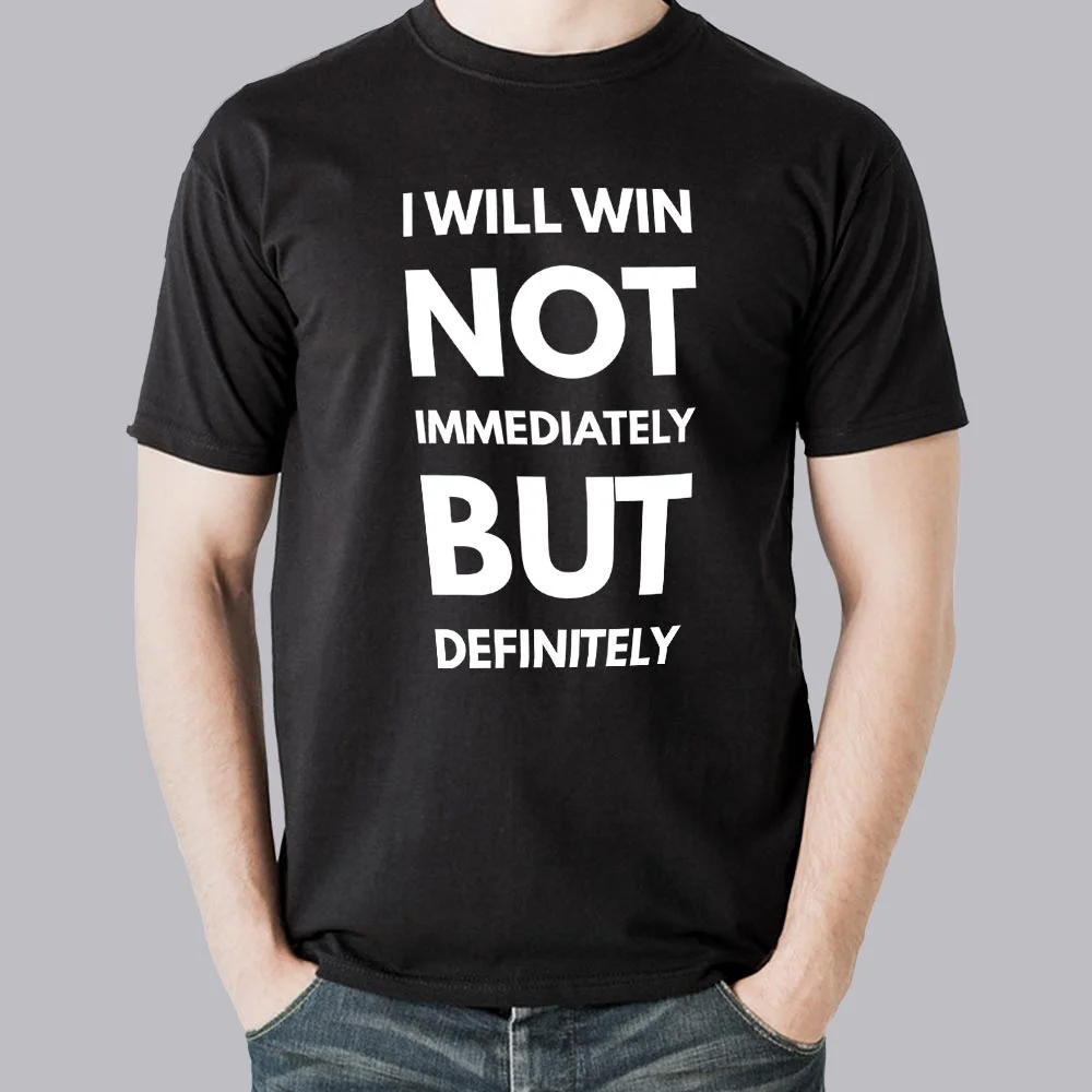 Buy I Will Win Not Immediately But Definitely Men's Motivational Slogan T-shirt At Just Rs 349 On Sale!