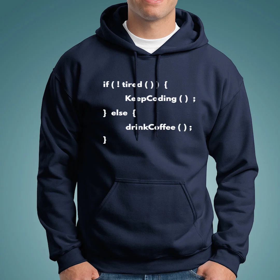 If Not Tired Keep Coding Else Drink Coffee Programmer Hoodies For Men