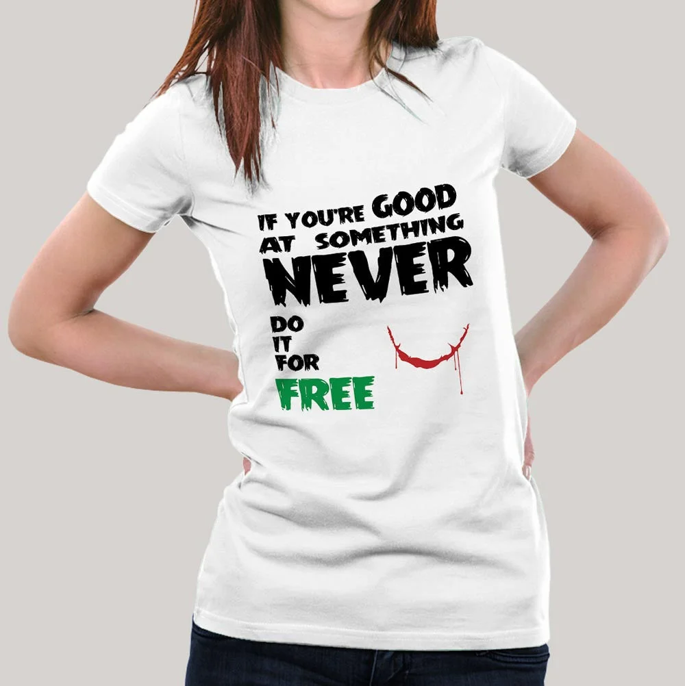 If You Are Good At Something, Don't Do It For Free - Joker Heath Ledger Dark Knight Women's T-shirt