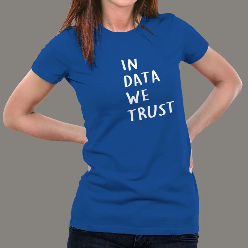 In Data We Trust Funny Analytics Data Scientist Women's T-Shirt