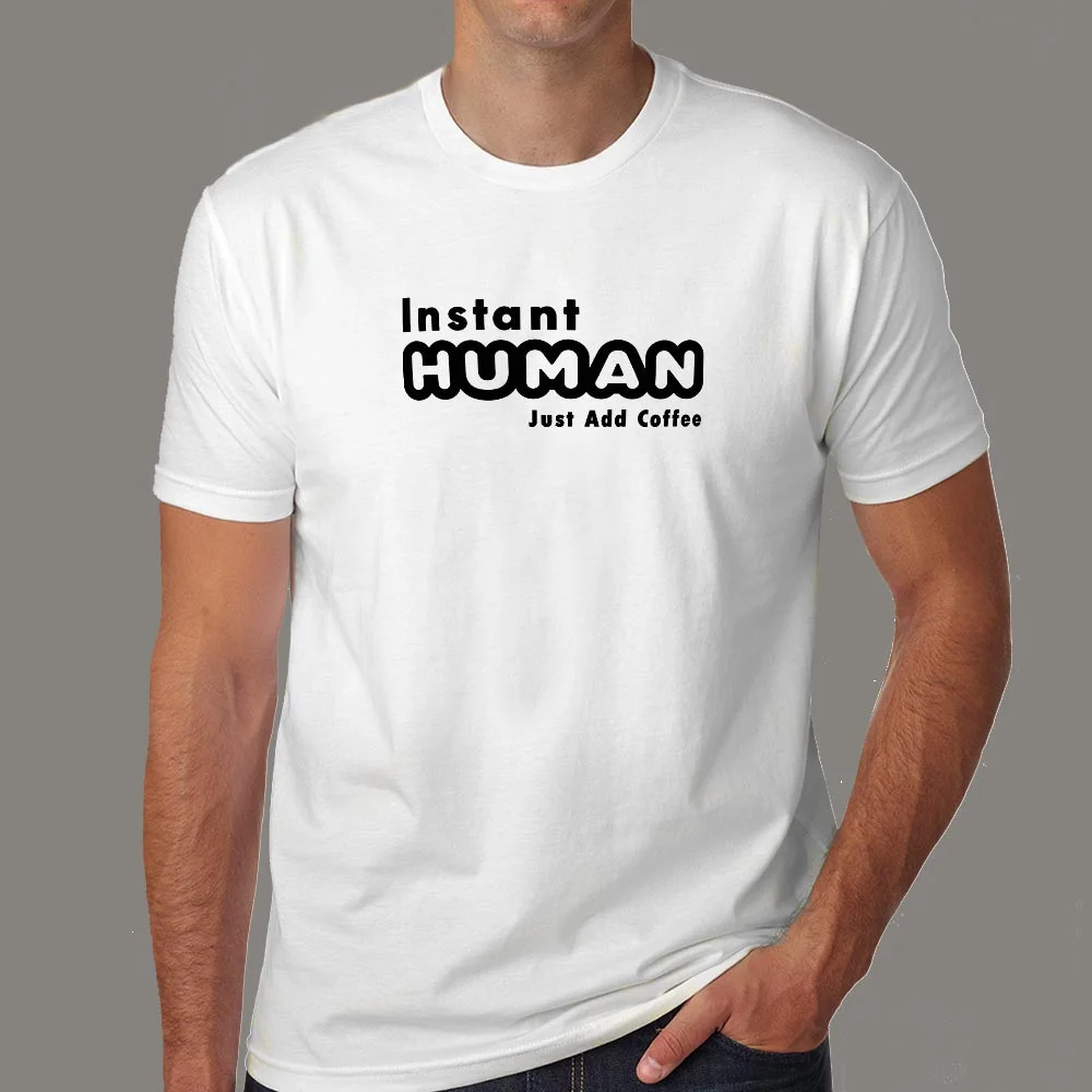 Instant Human Just Add Coffee Funny T-Shirt For Men