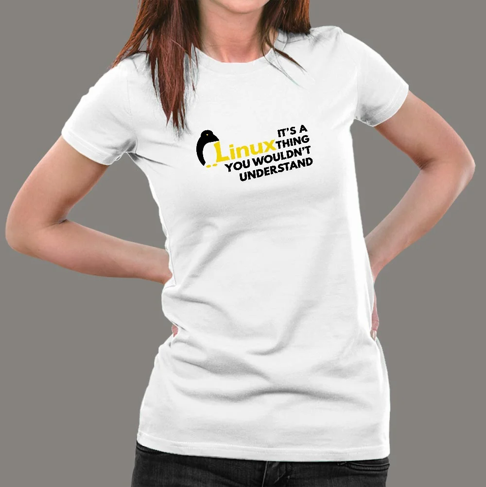 It's A Linux Thing You Wouldn't Understand T-Shirt For Women