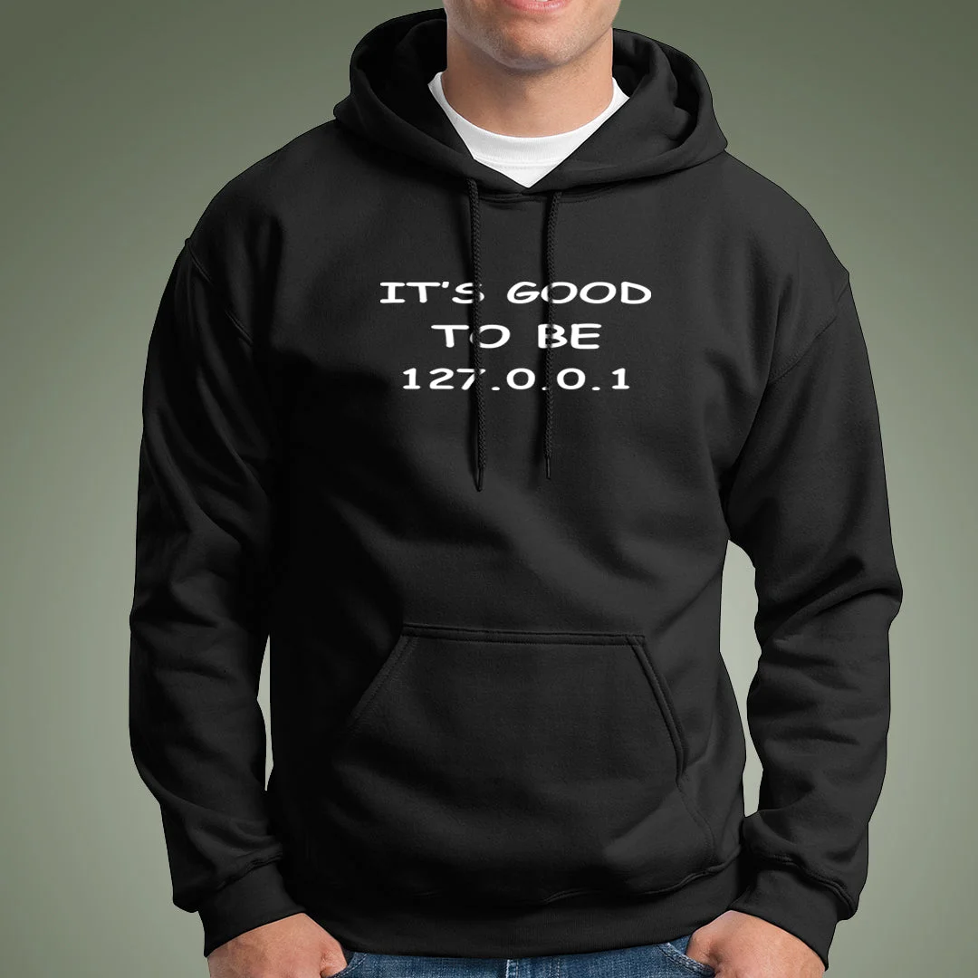 It's Good To Be 127.0.0.1 (Home) Men's Programming Hoodies