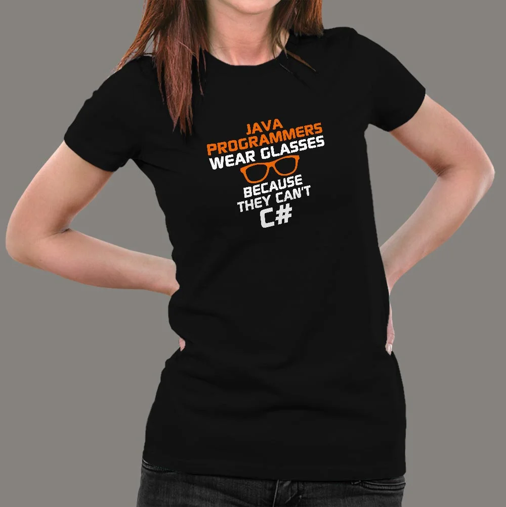 Java Programmers Wear Glasses Because They Can't C# Funny T-Shirt For Women