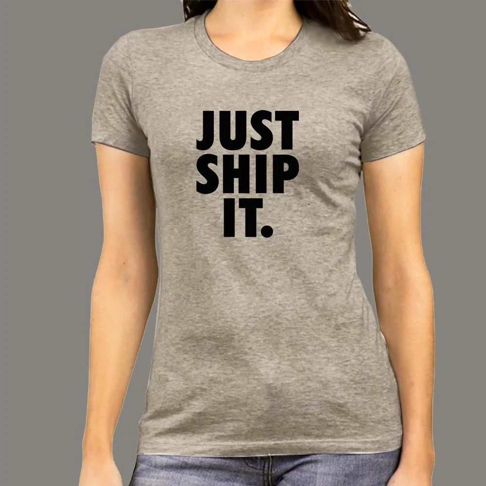 Just Ship It Women's Shirt - Launch Now