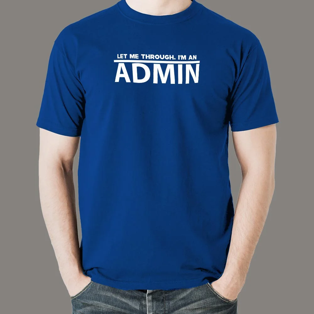 Let Me Through, I'm An Admin | Tech Authority Tee