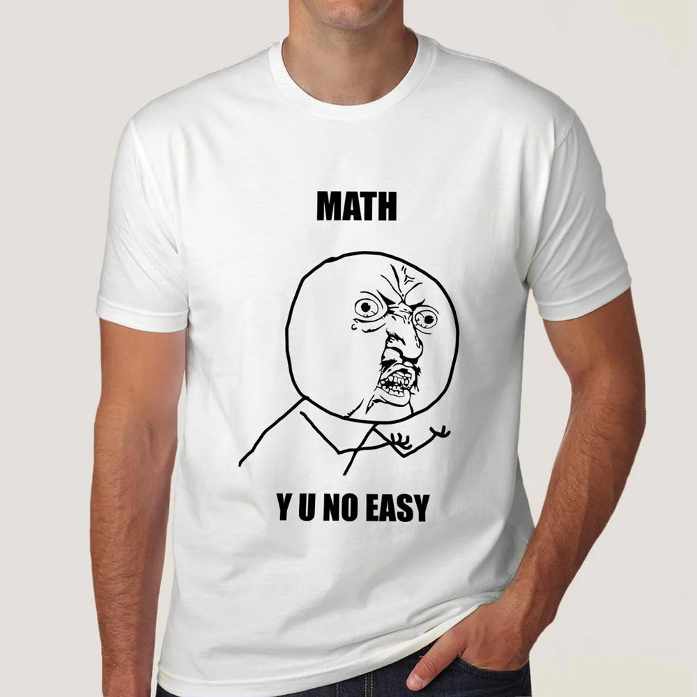 Math, Y U No Easy? Men's T-shirt