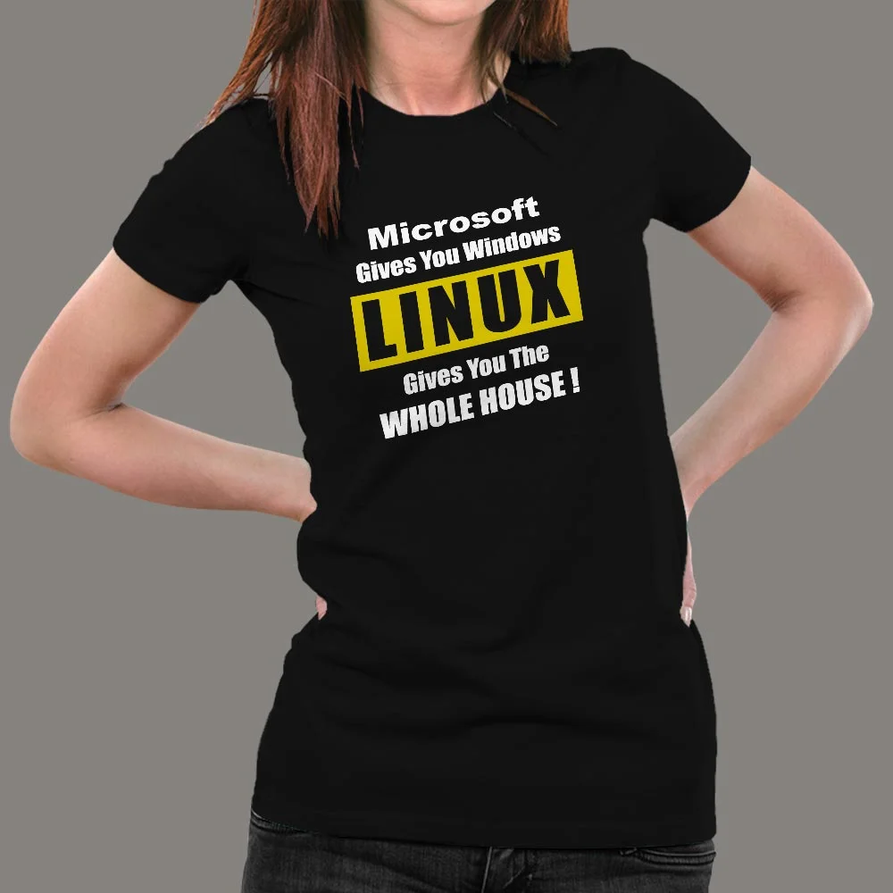 Microsoft Gives You Windows Linux Gives You The Whole House T-Shirt For Women