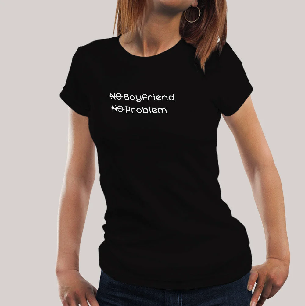 Buy No Boyfriend, No Problem Funny Women's T-shirt At Just Rs 349 On Sale!