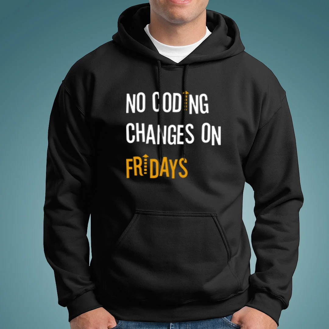 No Coding Changes On Fridays Programmer Hoodies For Men
