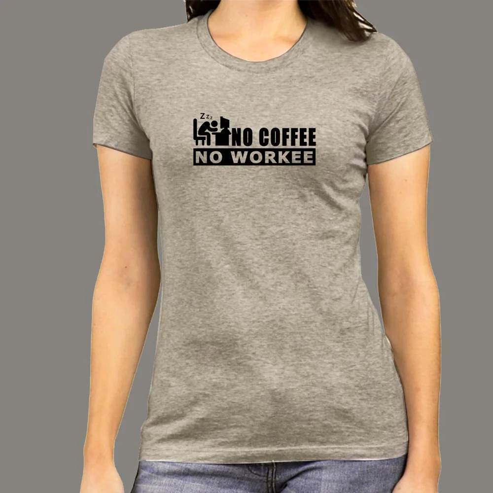 No Coffee No Workee Women's Funny T-Shirt