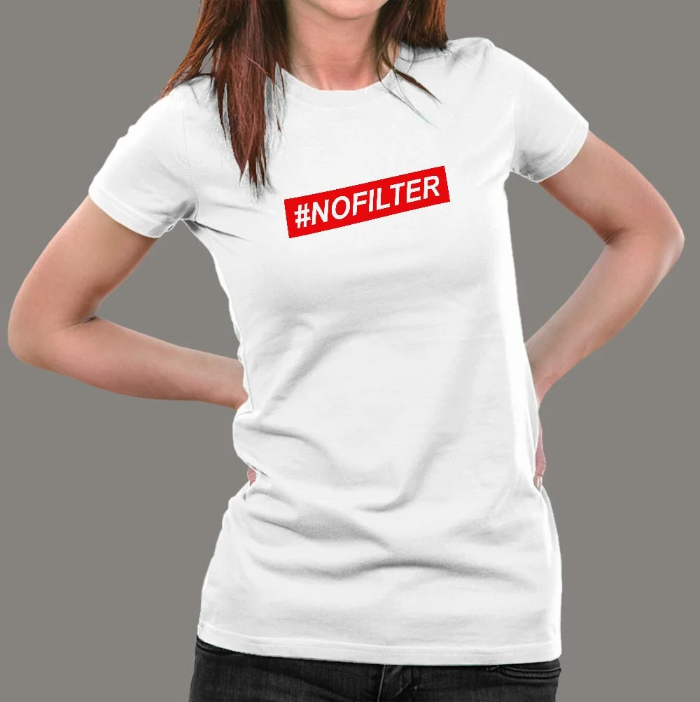 #NoFilter T-Shirt For Women