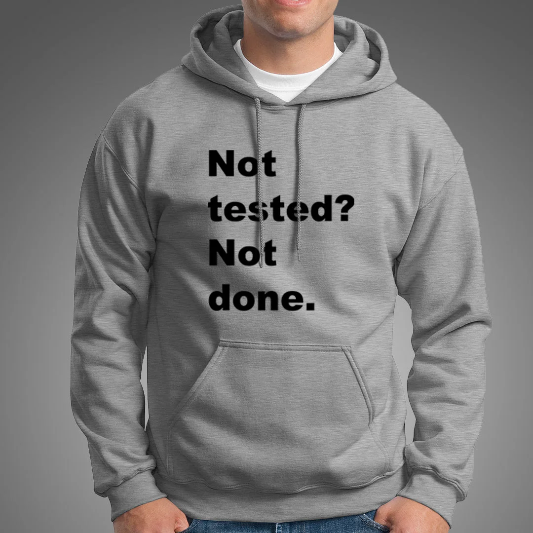 Not Tested? Not Done Funny Programmer Hoodies For Men
