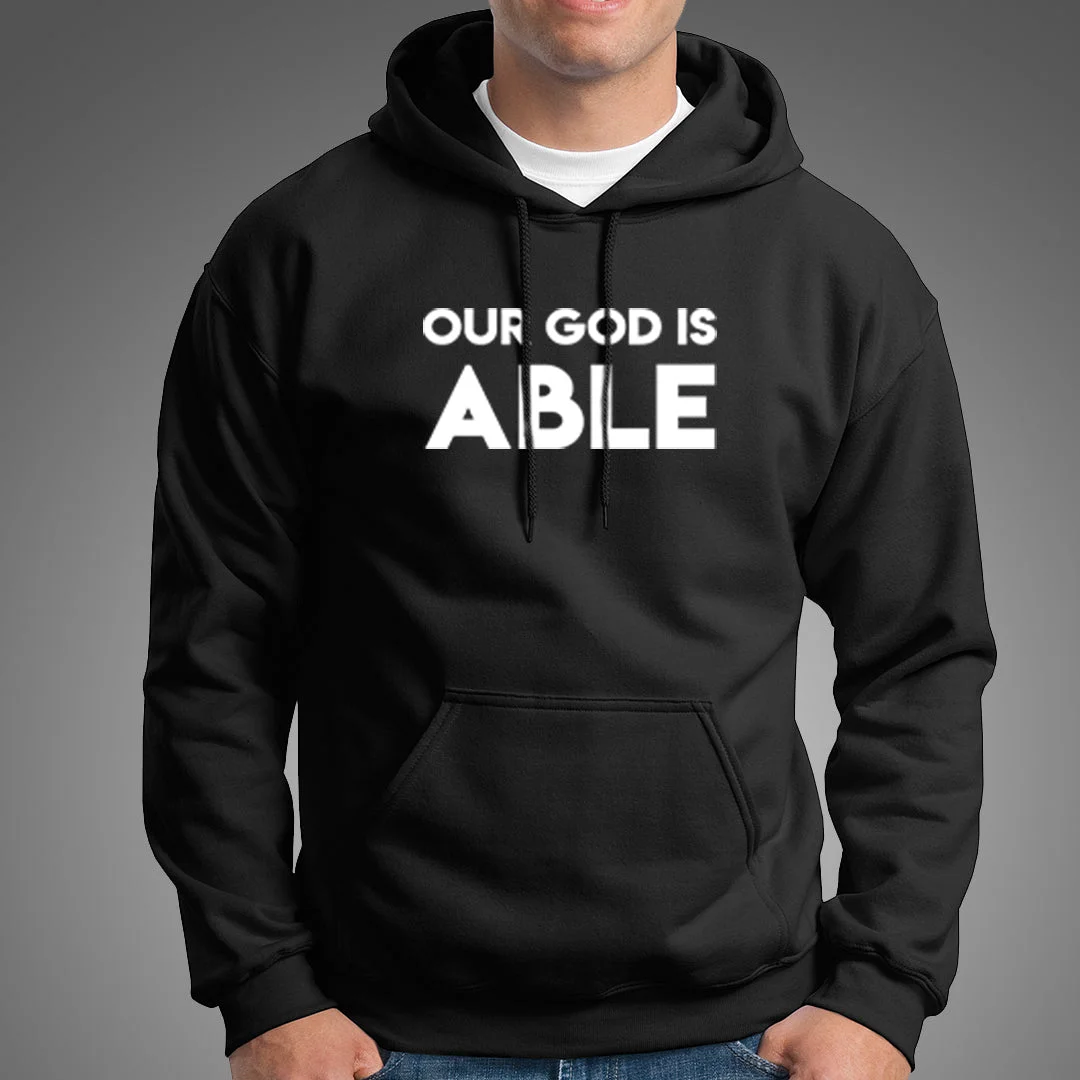 Our God Is Able Hoodies For Men