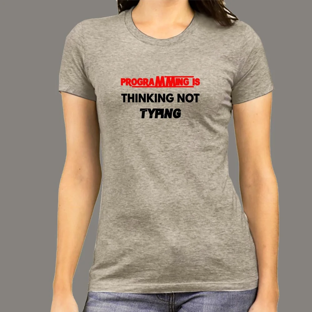 Programming Is Thinking Not Typing T-Shirt For Women
