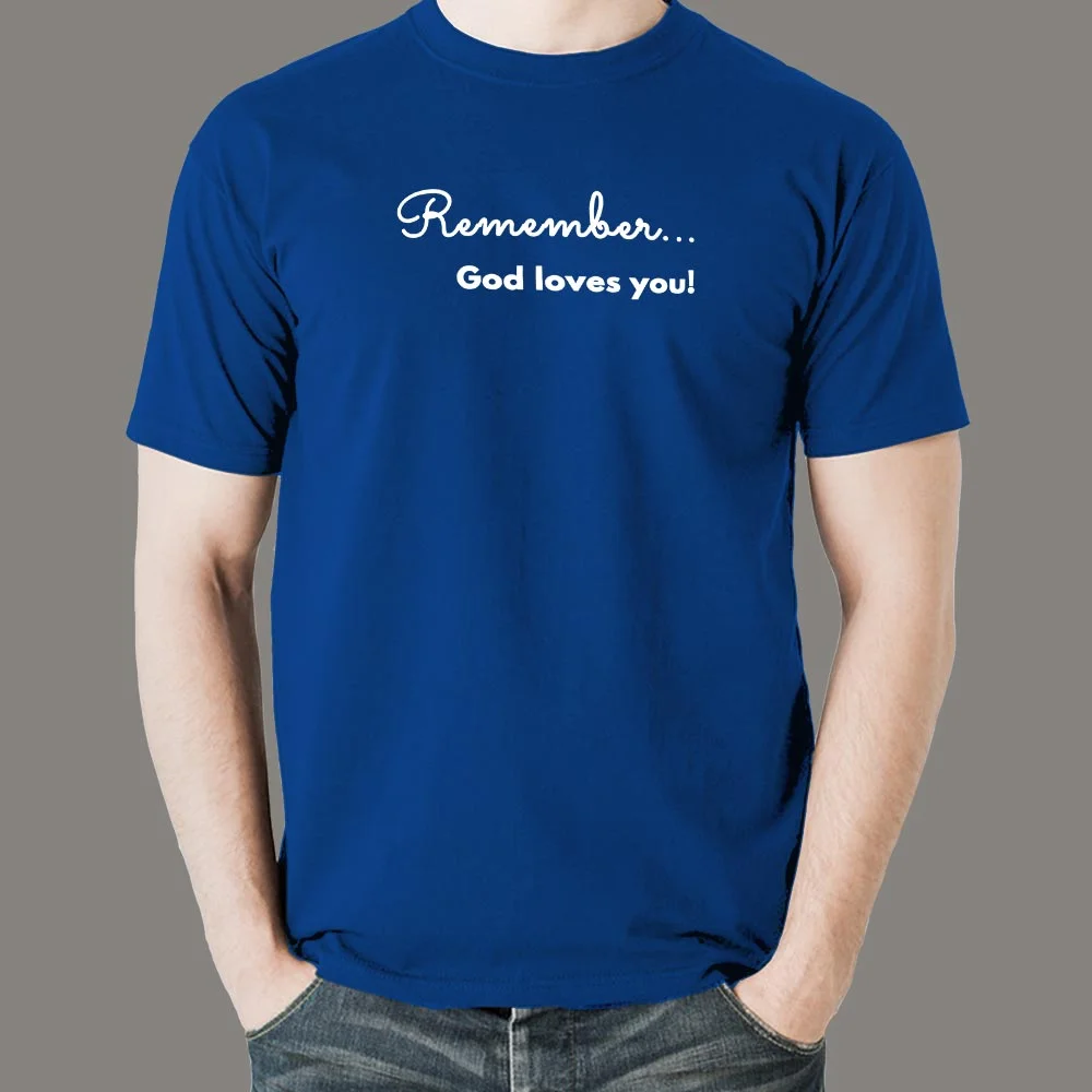 Remember God Loves You Men's Christian T-Shirt